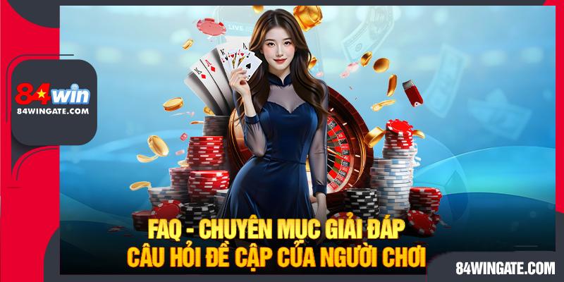 FAQ - Chuyên mục giải đáp câu hỏi đề cập của người chơi